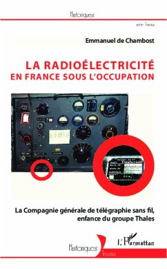 La radioélectricité en France sous l'Occupation - de Chambost, Emmanuel