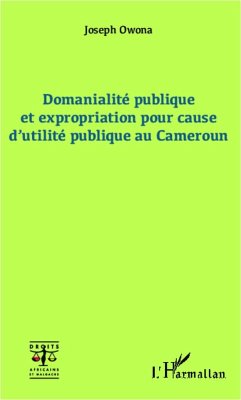 Domanialité publique et expropriation pour cause d'utilité publique au Cameroun - Owona, Joseph