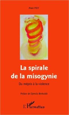 La spirale de la misogynie - Piot, Alain