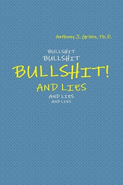 BULLSHIT! AND LIES - Gribin, Anthony J