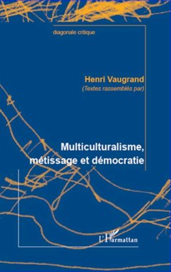 Multiculturalisme, métissage et démocratie - Vaugrand, Henri