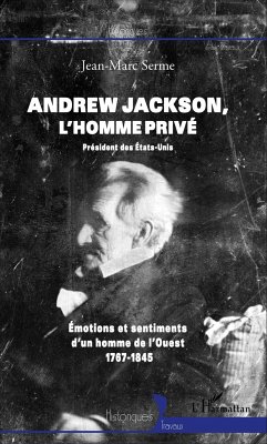 Andrew Jackson, l'homme privé - Serme, Jean-Marc