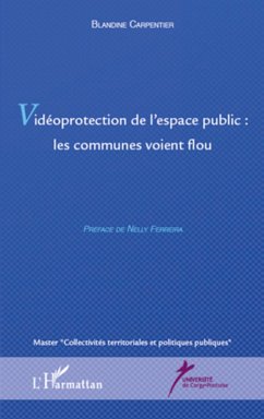 Vidéoprotection de l'espace publique : les communes voient flou - Carpentier, Blandine