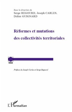 Réformes et mutations des collectivités territoriales - Guignard, Didier; Carles, Joseph; Regourd, Serge