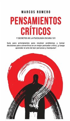 Pensamientos Críticos y Secretos de la Psicología Oscura 101 - Romero, Marcos