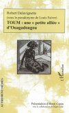 TOUM : une &quote;petite alliée&quote; d'Ouagadougou