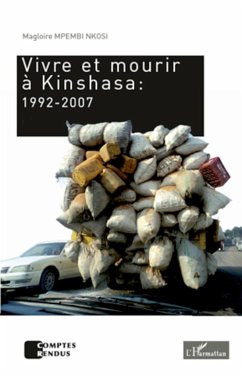 Vivre et mourir à Kinshasa : 1992-2007 - Mpembi Nkosi, Magloire