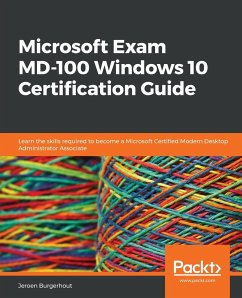 Microsoft Exam MD-100 Windows 10 Certification Guide - Burgerhout, Jeroen