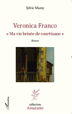 Veronica Franco Ma vie brisée de courtisane - Mamy, Sylvie