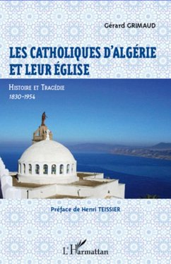 Les catholiques d'Algérie et leur Eglise - Grimaud, Gérard