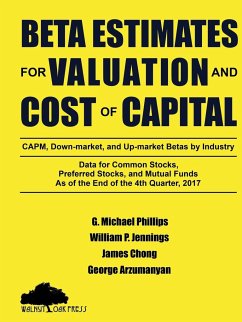 Beta Estimates for Valuation and Cost of Capital, As of the End of 4th Quarter, 2017 - Phillips, G. Michael; Chong, James; Arzumanyan, George