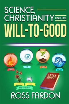 Science, Christianity and the Will-to-good - Fardon, Ross