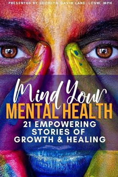 Mind Your Mental Health 21 Empowering Stories of Growth and Healing - Gavin-Lane, Jocelyn