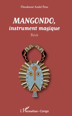 Mangondo, instrument magique - Pena, Dieudonné André