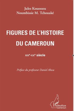Figures de l'histoire du Cameroun - Kouosseu, Jules; Tchouaké, Noumbissie M.