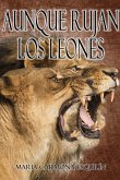 Aunque rujan los leones