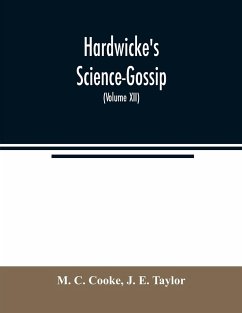 Hardwicke's Science-Gossip - C. Cooke, M.; E. Taylor, J.