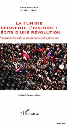 La Tunisie réinvente l'histoire : Récits d'une révolution - Saidi, Heidi