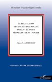La protection des droits de l'accusé devant la Cour Pénale Internationale