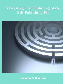 Navigating The Publishing Maze, Self-Publishing 101 - Darrow, Sharon S
