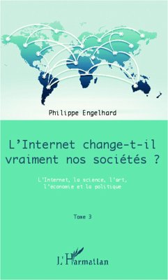 Internet change-t-il vraiment nos sociétés ? (Tome 3) - Engelhard, Philippe