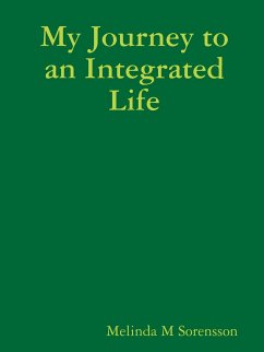 My Journey to an Integrated Life - Sorensson, Melinda M