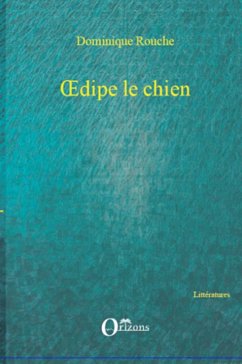 OEdipe le chien - Rouche, Dominique