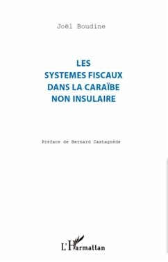 Les systèmes fiscaux dans la Caraïbe non insulaire - Boudine, Joël