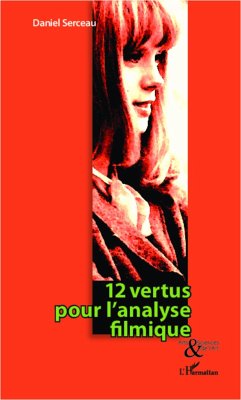 12 vertus pour l'analyse filmique - Serceau, Daniel