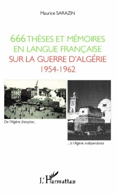 666 thèses et mémoires en langue française sur la guerre d'Algérie 1954-1962 - Sarazin, Maurice
