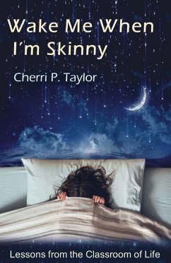 Wake Me When I'm Skinny - Taylor, Cherri P.