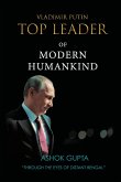 Vladimir Putin - Top Leader of Modern Humankind