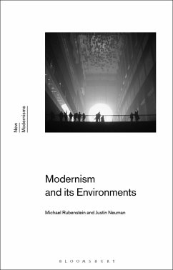 Modernism and Its Environments (eBook, ePUB) - Rubenstein, Michael; Neuman, Justin