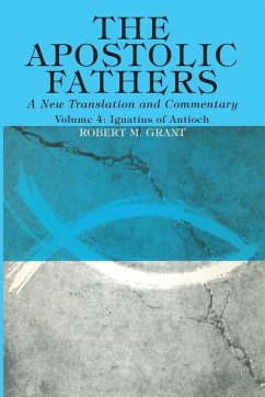 The Apostolic Fathers, A New Translation and Commentary, Volume IV - Grant, Robert M.