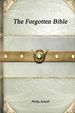 The Forgotten Bible - Schaff, Philip