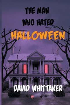 The Man Who Hated Halloween - Whittaker, David