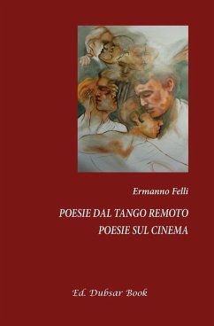 Poesie dal tango remoto - Poesie sul cinema - Felli, Ermanno