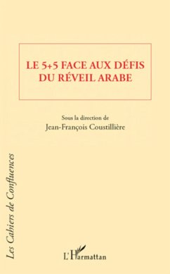 Le 5 + 5 face aux défis du réveil arabe - Coustillière, Jean-François