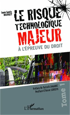 Le risque technologique majeur à l'épreuve du droit (Tome 1) - Nicolet, Jean-Louis