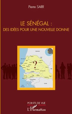 Le Sénégal : des idées pour une nouvelle donne - Sarr, Pierre