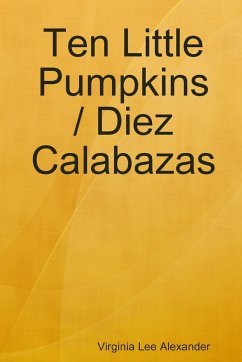 Ten Little Pumpkins / Diez Calabazas - Alexander, Virginia Lee