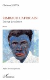 Rimbaud l'africain, diseur de silence