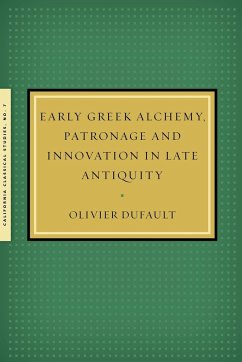 Early Greek Alchemy, Patronage and Innovation in Late Antiquity - Dufault, Olivier