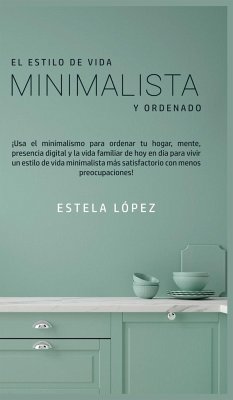 El Estilo de Vida Minimalista y Ordenado - López, Estela