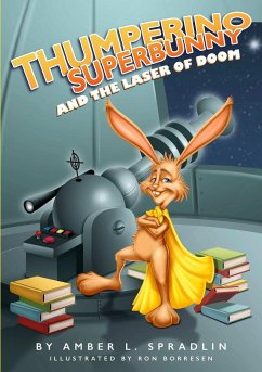 Thumperino Superbunny and the Laser of Doom - Spradlin, Amber L.