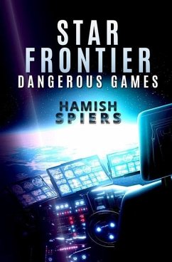 Star Frontier: Dangerous Games - Spiers, Hamish