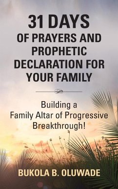 31 DAYS OF PRAYERS AND PROPHETIC DECLARATION FOR YOUR FAMILY - Oluwade, Bukola Bolude