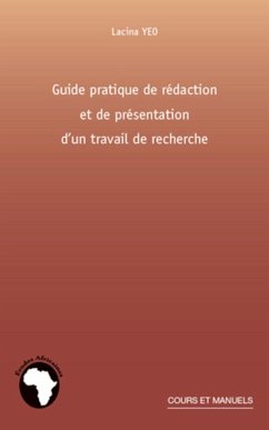 Guide pratique de rédaction et de présentation d'un travail de recherche - Yeo, Lacina