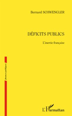 Déficits publics. L'inertie française - Schwengler, Bernard