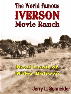 The World Famous Iverson Movie Ranch - Schneider, Jerry L